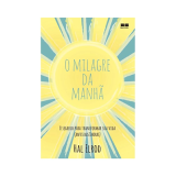 O milagre da manhã: O segredo para transformar sua vida (antes das 8 horas)